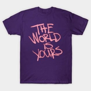 The World Is Yours- Pink T-Shirt